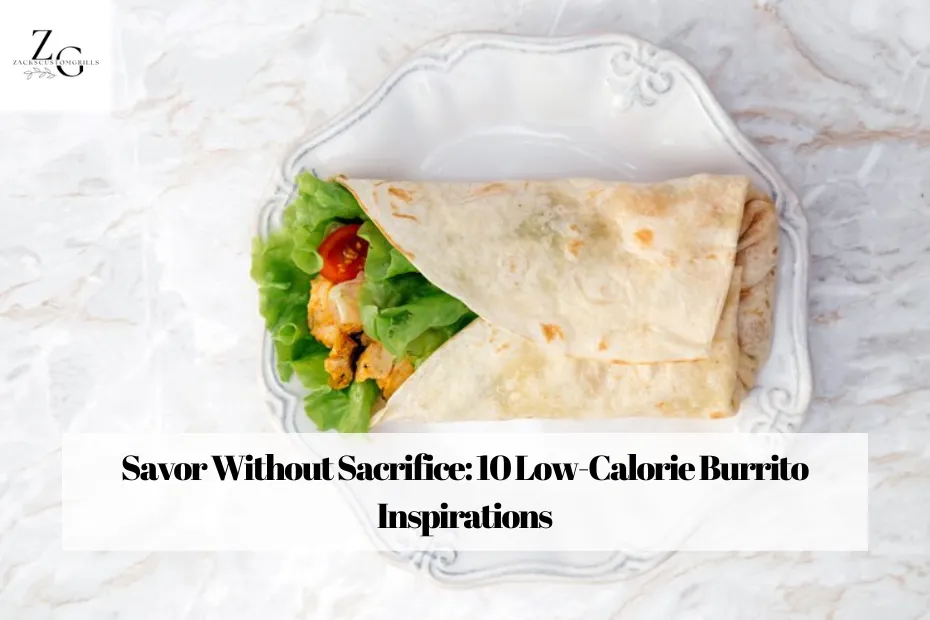 Savor Without Sacrifice: 10 Low-Calorie Burrito Inspirations