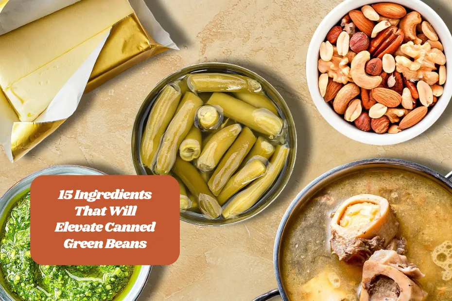 15 Ingredients That Will Elevate Canned Green Beans