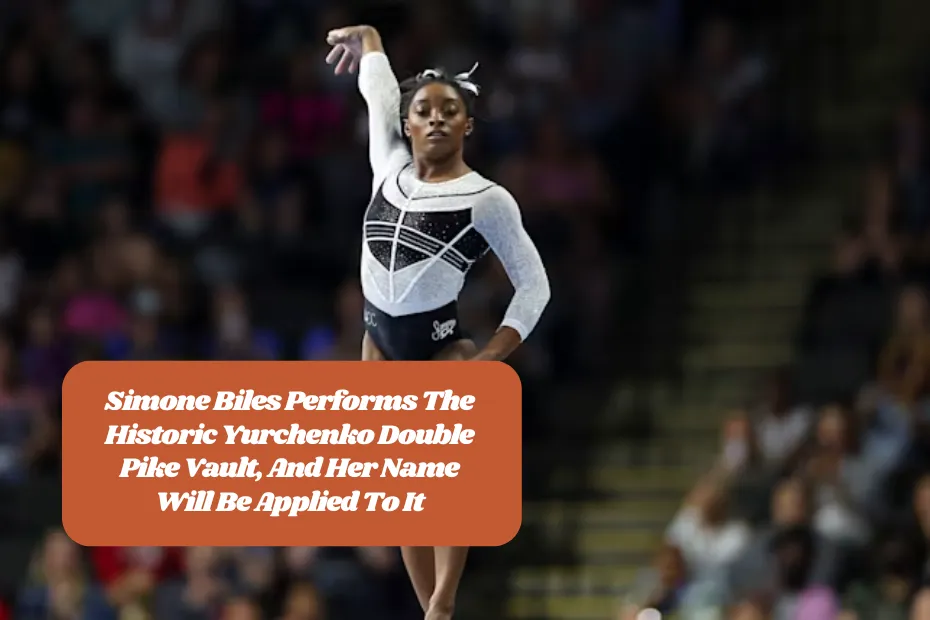 Simone Biles Performs The Historic Yurchenko Double Pike Vault, And Her Name Will Be Applied To It
